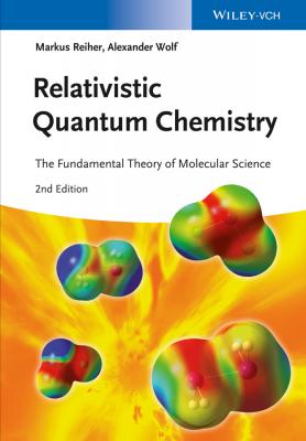 Relativistic Quantum Chemistry. The Fundamental Theory of Molecular Science - Markus  Reiher 