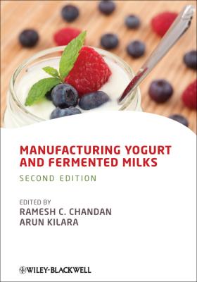 Manufacturing Yogurt and Fermented Milks - Arun  Kilara 