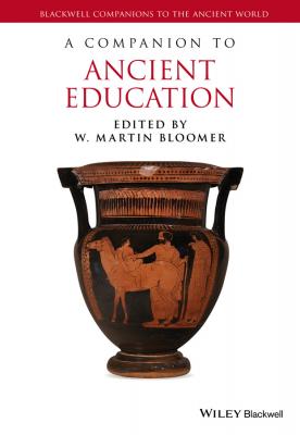 A Companion to Ancient Education - W. Bloomer Martin 