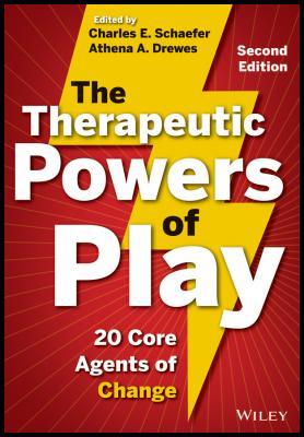 The Therapeutic Powers of Play. 20 Core Agents of Change - Athena Drewes A. 