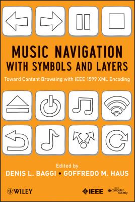 Music Navigation with Symbols and Layers. Toward Content Browsing with IEEE 1599 XML Encoding - Denis Baggi L. 
