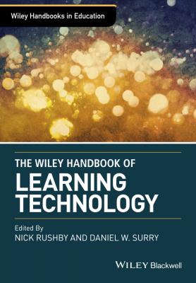 The Wiley Handbook of Learning Technology - Nick  Rushby 