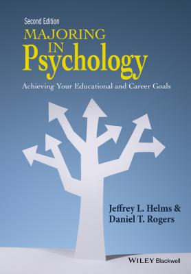 Majoring in Psychology. Achieving Your Educational and Career Goals - Jeffrey Helms L. 
