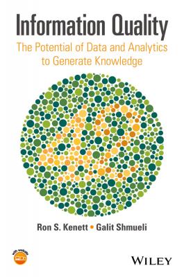 Information Quality. The Potential of Data and Analytics to Generate Knowledge - Galit Shmueli 