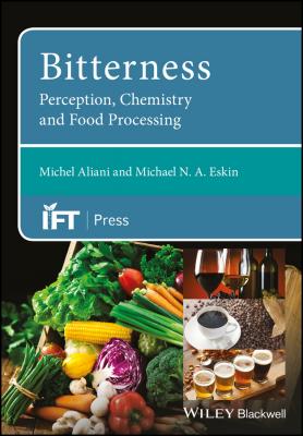 Bitterness. Perception, Chemistry and Food Processing - Michel  Aliani 