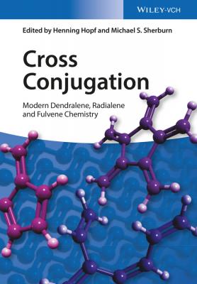 Cross Conjugation. Modern Dendralene, Radialene and Fulvene Chemistry - Henning  Hopf 