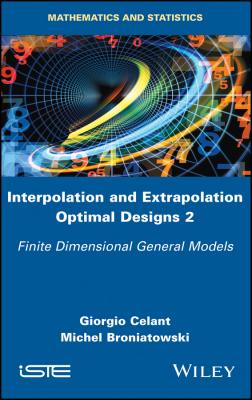 Interpolation and Extrapolation Optimal Designs 2. Finite Dimensional General Models - Giorgio  Celant 