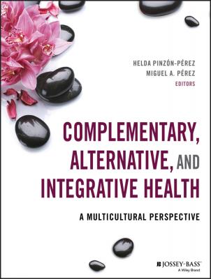 Complementary, Alternative, and Integrative Health. A Multicultural Perspective - Helda  Pinzon-Perez 