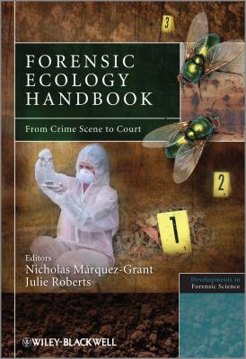 Forensic Ecology Handbook. From Crime Scene to Court - Julie  Roberts 