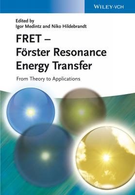FRET - Förster Resonance Energy Transfer. From Theory to Applications - Niko  Hildebrandt 