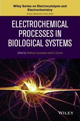 Electrochemical Processes in Biological Systems - Andrzej  Wieckowski 