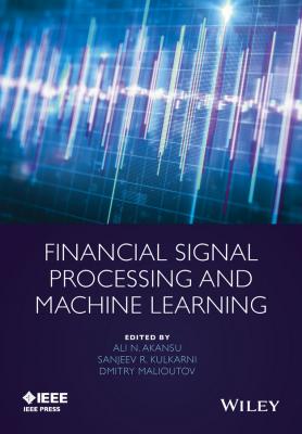 Financial Signal Processing and Machine Learning - Ali Akansu N. 