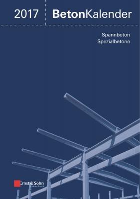 Beton-Kalender 2017. Schwerpunkte: Spannbeton, Spezialbetone - Konrad  Bergmeister 