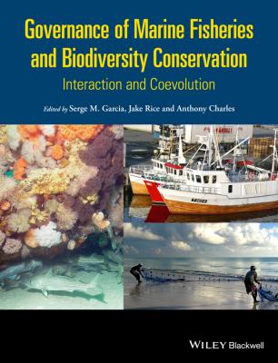 Governance of Marine Fisheries and Biodiversity Conservation. Interaction and Co-evolution - Anthony  Charles 