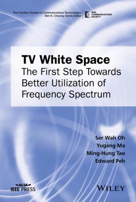 TV White Space. The First Step Towards Better Utilization of Frequency Spectrum - Yugang  Ma 