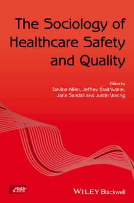The Sociology of Healthcare Safety and Quality - Davina  Allen 