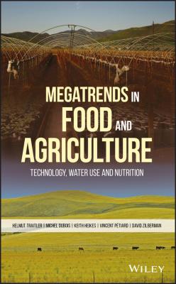Megatrends in Food and Agriculture. Technology, Water Use and Nutrition - Michel  Dubois 