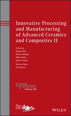 Innovative Processing and Manufacturing of Advanced Ceramics and Composites II - Makio  Naito 