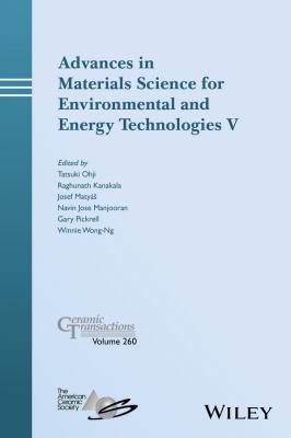 Advances in Materials Science for Environmental and Energy Technologies V - Tatsuki  Ohji 