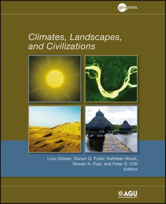 Climates, Landscapes, and Civilizations - Liviu  Giosan 