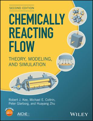 Chemically Reacting Flow. Theory, Modeling, and Simulation - Peter  Glarborg 