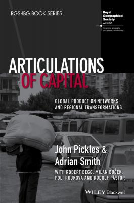 Articulations of Capital. Global Production Networks and Regional Transformations - John  Pickles 