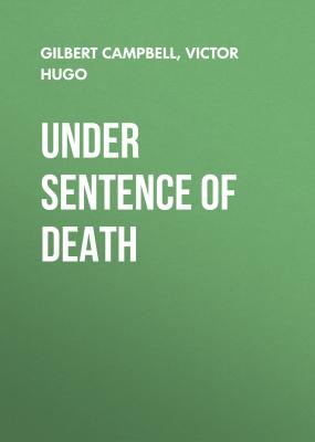 Under Sentence of Death - Виктор Мари Гюго 