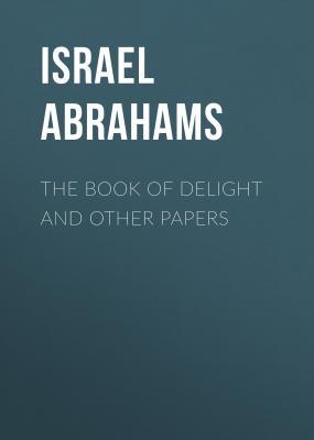 The Book of Delight and Other Papers - Israel Abrahams 