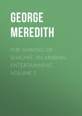 The Shaving of Shagpat; an Arabian entertainment. Volume 2 - George Meredith 