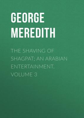 The Shaving of Shagpat; an Arabian entertainment. Volume 3 - George Meredith 