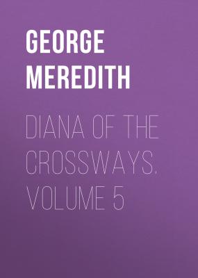 Diana of the Crossways. Volume 5 - George Meredith 