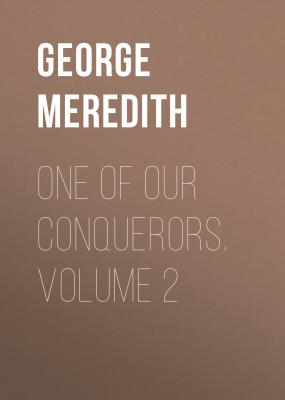 One of Our Conquerors. Volume 2 - George Meredith 