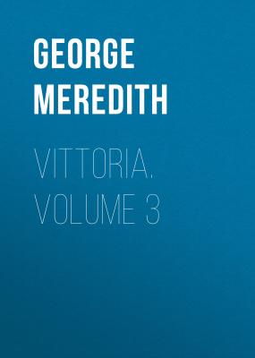 Vittoria. Volume 3 - George Meredith 