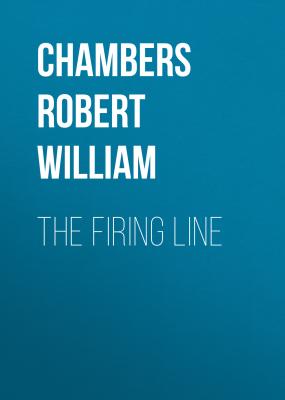 The Firing Line - Chambers Robert William 