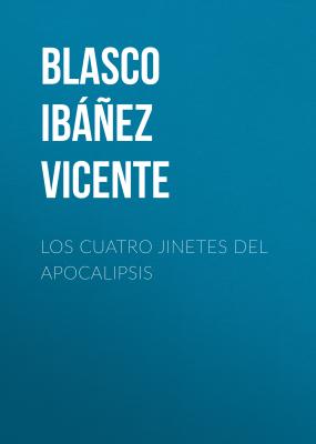 Los cuatro jinetes del apocalipsis - Blasco Ibáñez Vicente 