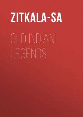 Old Indian Legends - Zitkala-Sa 