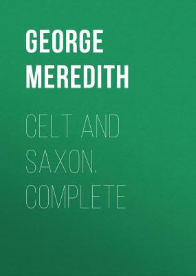 Celt and Saxon. Complete - George Meredith 