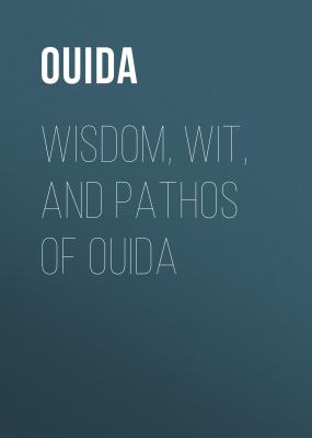 Wisdom, Wit, and Pathos of Ouida - Ouida 