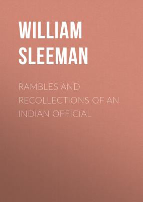 Rambles and Recollections of an Indian Official - William Sleeman 