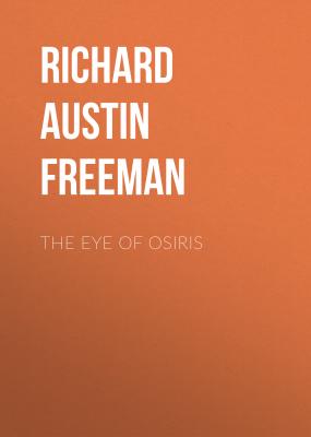 The Eye of Osiris - Richard Austin Freeman 