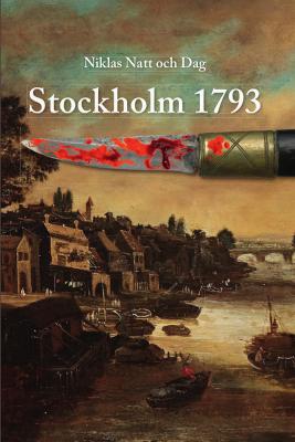 Stockholm 1793 - Niklas Natt och Dag 