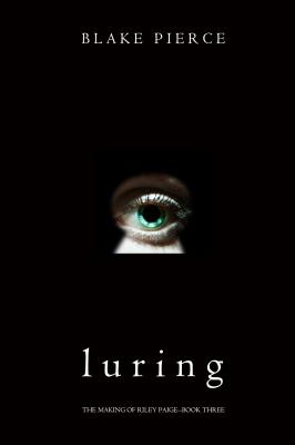 Luring - Блейк Пирс The Making of Riley Paige