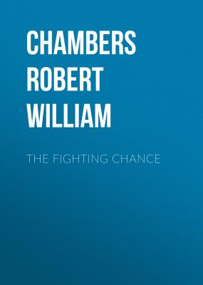 The Fighting Chance - Chambers Robert William 