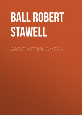 Great Astronomers - Ball Robert Stawell 