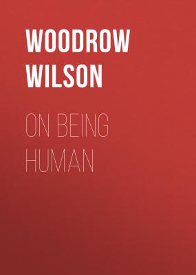 On Being Human - Woodrow Wilson 