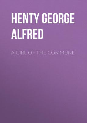 A Girl of the Commune - Henty George Alfred 