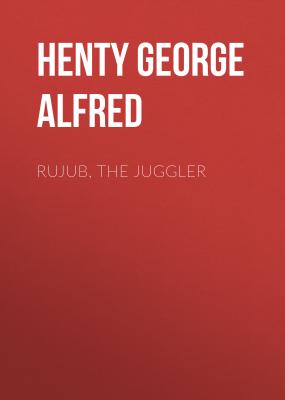 Rujub, the Juggler - Henty George Alfred 