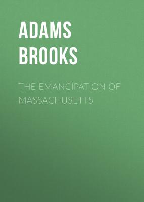 The Emancipation of Massachusetts - Adams Brooks 