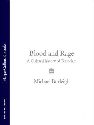 Blood and Rage: A Cultural history of Terrorism - Michael  Burleigh 