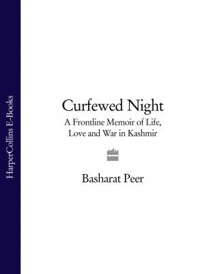 Curfewed Night: A Frontline Memoir of Life, Love and War in Kashmir - Basharat  Peer 